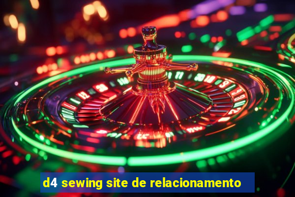 d4 sewing site de relacionamento